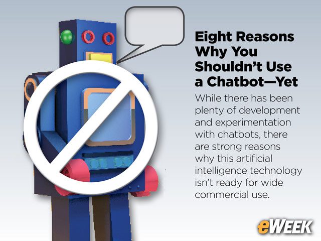 Eight Reasons Why Chatbot Technology Isn't Ready for Commercial Use
